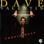 Dave Valentin, Tropic Heat