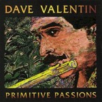 Dave Valentin, Primitive Passions