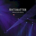 Antimatter, Welcome to the Machine