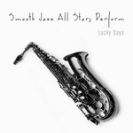 Smooth Jazz All Stars, Smooth Jazz All Stars Perform Lucky Daye