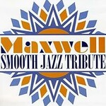 Smooth Jazz All Stars, Maxwell Smooth Jazz Tribute