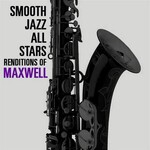 Smooth Jazz All Stars, Renditions of Maxwell