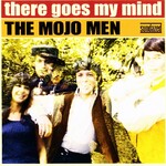 The Mojo Men, There Goes My Mind