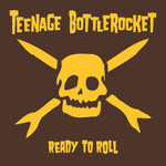 Teenage Bottlerocket, Ready To Roll