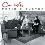 Prairie Oyster, One Kiss