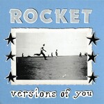 Rocket, Versions of You