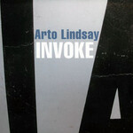Arto Lindsay, Invoke
