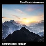 Nathan Mitchell, Intimate Moments: Piano for Rest and Reflection