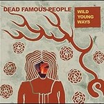 Dead Famous People, Wild Young Ways