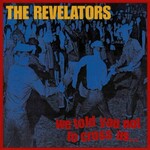 The Revelators, We Told You Not To Cross Us