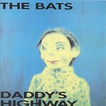 The Bats, Daddy's Highway
