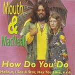 Mouth & MacNeal, How Do You Do