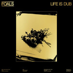 Foals, Life Is Dub