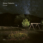 Steve Tibbetts, Close