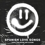 Spanish Love Songs, I Miss You (Doom and Gloom)