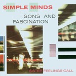 Simple Minds, Sons and Fascination / Sister Feelings Call