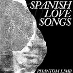 Spanish Love Songs, Phantom Limb