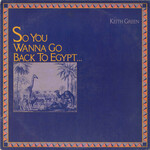 Keith Green, So You Wanna Go Back to Egypt mp3