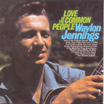 Waylon Jennings, Love Of The Common People