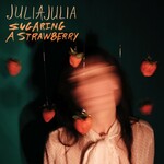 Julia, Julia, Sugaring A Strawberry