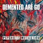 Demented Are Go!, Psychotic Mutilation