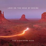 The Lightning Kids, Love On The Edge Of Desire
