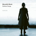 Meredith Monk, Cellular Songs