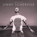Jimmy Somerville, Dare To Love (Remastered & Expanded)
