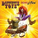 Dangerous Toys, Demolition