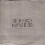 Keith Hudson, Playing It Cool