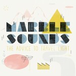 Marble Sounds, The Advice To Travel Light