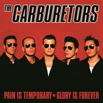 The Carburetors, Pain Is Temporary, Glory Is Forever mp3