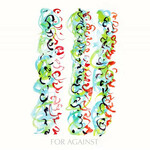 For Against, Never Been