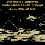 Sun Ra Arkestra & Salah Ragab, Sun Ra Arkestra Meets Salah Ragab in Egypt mp3