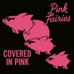Pink Fairies, Covered In Pink
