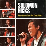 Solomon Hicks, How Did I Ever Get This Blue? mp3