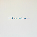 Christian Loffler, Until We Meet Again