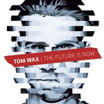 Tom Wax, The Future Is Now