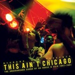 Richard Sen, This Ain't Chicago: The Underground Sound of UK House & Acid 1987-1991