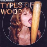 Whirlwind Heat, Types of Wood mp3