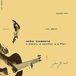 Joao Gilberto, O amor, o sorriso e a flor