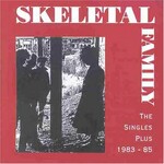 Skeletal Family, The Singles Plus 1983-85 mp3