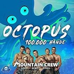 Mountain Crew, Octopus (100.000 Hande)