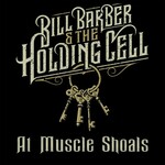 Bill Barber & The Holding Cell, At Muscle Shoals mp3