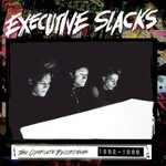 Executive Slacks, The Complete Recordings 1982-1986 mp3