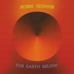 Robin Trower, For Earth Below (50th Anniversary Edition)