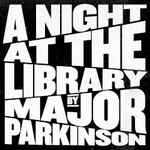 Major Parkinson, A Night At The Library