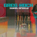 Greg Koch, Sweet Gristle