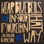 Joshua Burnside, Wear Bluebells in Your Hat If You're Goin' That Way