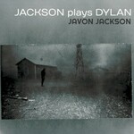Javon Jackson, Jackson Plays Dylan